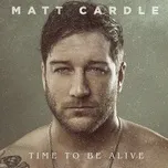 Nghe nhạc Time To Be Alive (Single) trực tuyến