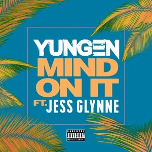 Mind On It (Single) - Yungen, Jess Glynne