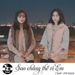 Nghe nhạc Sao Chẳng Thể Vì Em Cover (Single) - P.M Band