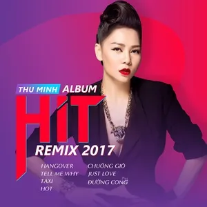 Album Hit Remix 2017 - Thu Minh