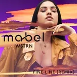 Ca nhạc Fine Line (Remix) (Single) - Mabel, WSTRN