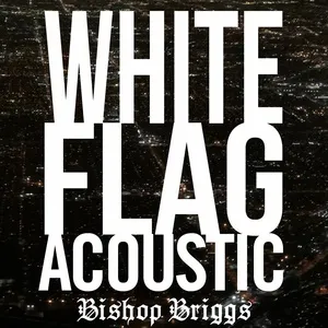 White Flag (Acoustic) (Single) - Bishop Briggs