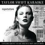 Ca nhạc Taylor Swift Karaoke: Reputation (Karaoke Version) - Taylor Swift