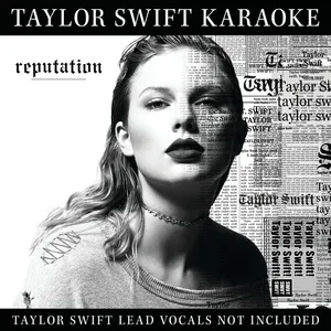 Taylor Swift Karaoke: Reputation (Karaoke Version) - Taylor Swift