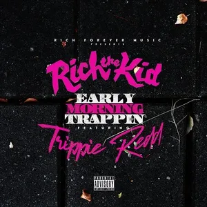 Early Morning Trappin (Single) - Rich The Kid, Trippie Redd