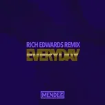 Nghe và tải nhạc hay Everyday (Rich Edwards Remix) (Single) nhanh nhất về điện thoại