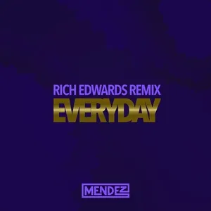 Everyday (Rich Edwards Remix) (Single) - Mendez