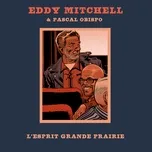 Tải nhạc L'esprit Grande Prairie (Single) - Eddy Mitchell