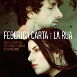 Sull'Orlo Di Una Crisi D'Amore (Single) - Federica Carta, La Rua