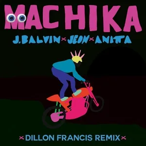 Machika (Dillon Francis Remix) (Single) - J Balvin