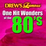Nghe nhạc Drew's Famous One Hit Wonders Of The 80's Mp3 hot nhất