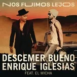 Nghe nhạc Nos Fuimos Lejos (Single) - Descemer Bueno, Enrique Iglesias, El Micha
