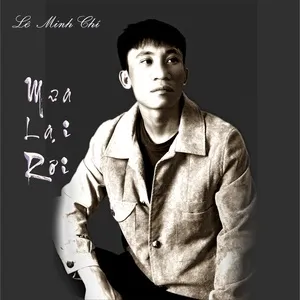Mưa Lại Rơi (Single) - Lê Minh Chí