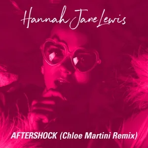 Aftershock (Chloe Martini Remix) (Single) - Hannah Jane Lewis