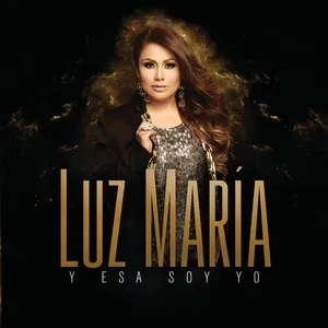 Y Esa Soy Yo - Luz Maria