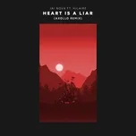 Tải nhạc Mp3 Heart Is A Liar (Axollo Remix) (Single) chất lượng cao