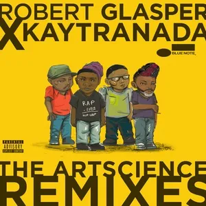 Robert Glasper X Kaytranada: The Artscience Remixes - Robert Glasper Experiment