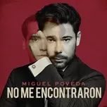 Ca nhạc No Me Encontraron (Fragmento Fabula Y Rueda De Los Tres Amigos) (Single) - Miguel Poveda