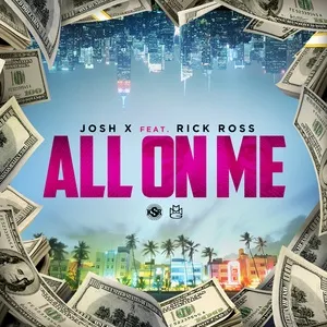 All On Me (Single) - Josh X, Rick Ross