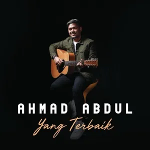 Yang Terbaik (Single) - Ahmad Abdul