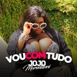 Tải nhạc hot Vou Com Tudo (Single) nhanh nhất về điện thoại
