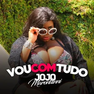 Vou Com Tudo (Single) - Jojo Maronttinni
