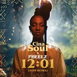 12:01 (ADM Remix) (Single) - Cina Soul, Pheelz