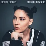 Nghe ca nhạc Church Of Scars - Bishop Briggs