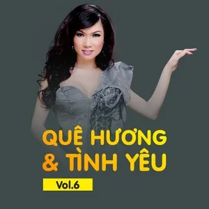 Download nhạc Quê Hương Và Tình Yêu (Vol. 6) Mp3 hot nhất