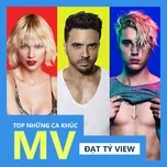 Ca nhạc Top Những Ca Khúc Có MV Đạt Tỷ View - V.A