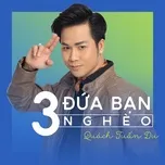 Nghe nhạc 3 Đứa Bạn Nghèo (Single) - Quách Tuấn Du