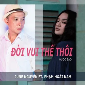 Đời Vui Thế Thôi (Single) - June Nguyễn, Phạm Hoài Nam