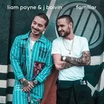 Nghe ca nhạc Familiar (Single) - Liam Payne, J Balvin