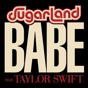 Babe (Single) - Sugarland, Taylor Swift