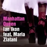 Nghe nhạc Manhattan Queen (Single) - Ian Ikon, Maria Zlatani
