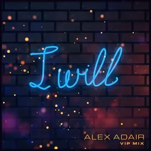 I Will (VIP Mix) (Single) - Alex Adair, Eves Karydas