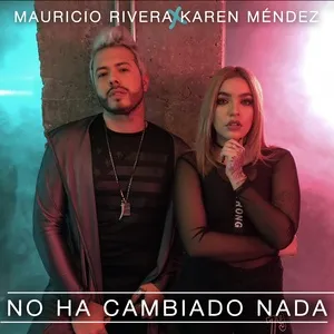 No Ha Cambiado Nada (Single) - Mauricio Rivera, Karen Mendez
