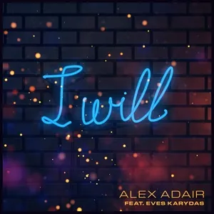 I Will (Single) - Alex Adair, Eves Karydas
