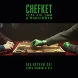Nghe nhạc Gel Keyfim Gel (Green Istanbul Remix) (Single) - Chefket, XIR, SVM, V.A