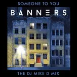 Nghe và tải nhạc hot Someone To You (The DJ Mike D Mix) (Single) Mp3 miễn phí về điện thoại