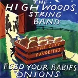 Tải nhạc Mp3 Feed Your Babies Onions: Fat City Favorites (Live) nhanh nhất