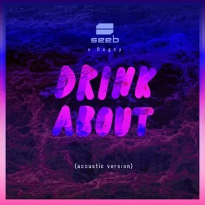 Drink About (Acoustic Clean Version) (Single) - Seeb, Dagny