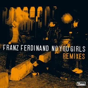 No You Girls (Remixes) (EP) - Franz Ferdinand