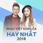 Nghe nhạc Nhạc Việt Song Ca Hay Nhất 2018 - V.A