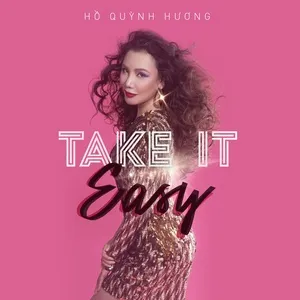 Take It Easy (Single) - Hồ Quỳnh Hương