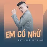 Em Có Nhớ (Single) - Duy Halo, Jay Phan