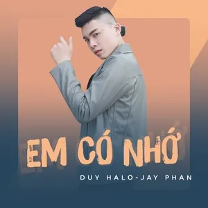 Em Có Nhớ (Single) - Duy Halo, Jay Phan