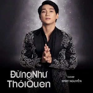 Đừng Như Thói Quen (Piano Cover) (Single) - Spirit Nguyễn