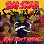 Nghe nhạc Man Don't Dance (Single) - Big Shaq