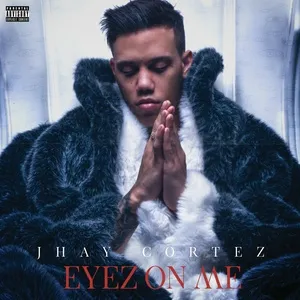 Eyez On Me - Jhay Cortez
